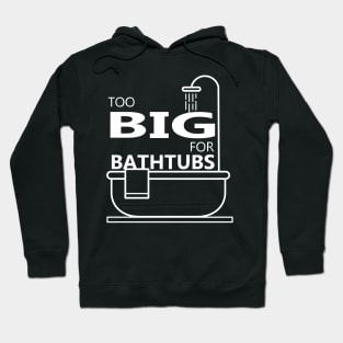 Too Big For Bathtubs Hoodie